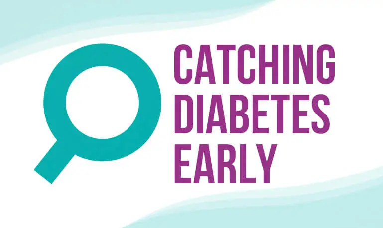Catching Diabetes Early: Signs, Diagnosis & Treatment